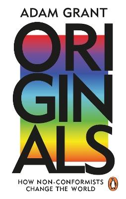 Originals: How Non-conformists Change the World - Adam Grant - cover