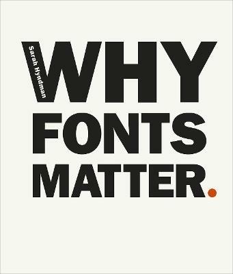 Why Fonts Matter: a multisensory analysis of typography and its influence from graphic designer and academic Sarah Hyndman - Sarah Hyndman - cover