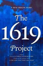 THE 1619 PROJECT: A New American Origin Story