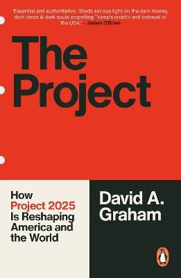 The Project: How Project 2025 is Reshaping America and the World - David A. Graham - cover
