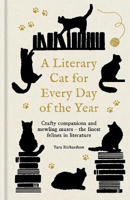 A Literary Cat for Every Day of the Year: Crafty companions and mewling muses – the finest felines in literature - Tara Richardson - cover