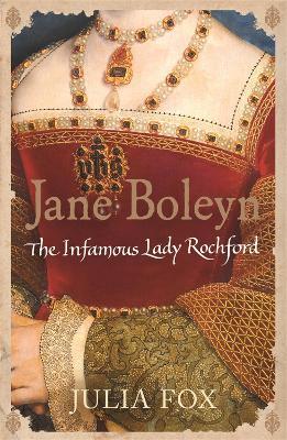 Jane Boleyn: The Infamous Lady Rochford - Julia Fox - cover