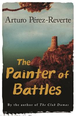 The Painter Of Battles - Arturo Perez-Reverte - cover