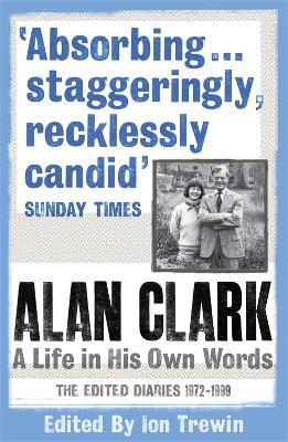 Alan Clark: A Life in his Own Words - Alan Clark - cover