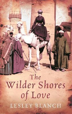 The Wilder Shores Of Love - Lesley Blanch - cover
