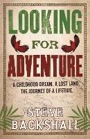 Looking for Adventure - Steve Backshall - cover