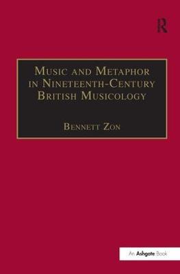 Music and Metaphor in Nineteenth-Century British Musicology - Bennett Zon - cover