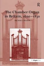 The Chamber Organ in Britain, 1600–1830