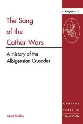 The Song of the Cathar Wars: A History of the Albigensian Crusade - cover