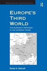 Europe's Third World: The European Periphery in the Interwar Years