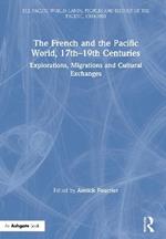 The French and the Pacific World, 17th-19th Centuries: Explorations, Migrations and Cultural Exchanges