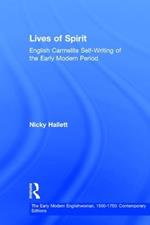 Lives of Spirit: English Carmelite Self-Writing of the Early Modern Period