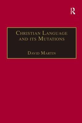 Christian Language and its Mutations: Essays in Sociological Understanding - David Martin - cover