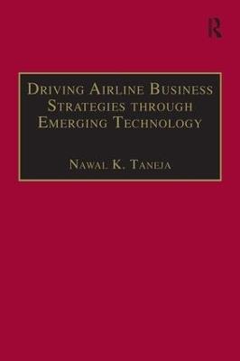 Driving Airline Business Strategies through Emerging Technology - Nawal K. Taneja - cover