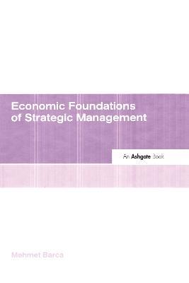 Economic Foundations of Strategic Management - Mehmet Barca - cover