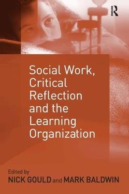 Social Work, Critical Reflection and the Learning Organization - Mark Baldwin - cover