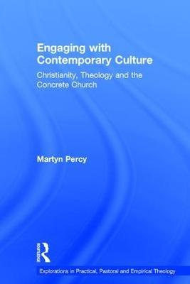 Engaging with Contemporary Culture: Christianity, Theology and the Concrete Church - Martyn Percy - cover