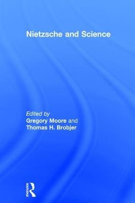 Nietzsche and Science - Thomas H. Brobjer - cover