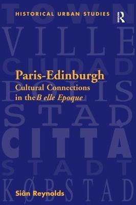 Paris-Edinburgh: Cultural Connections in the Belle Epoque - Siân Reynolds - cover