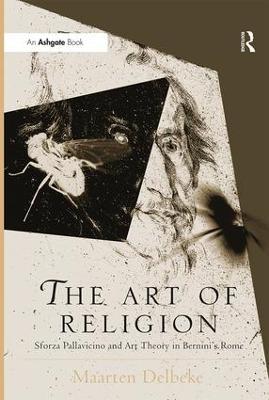 The Art of Religion: Sforza Pallavicino and Art Theory in Bernini's Rome - Maarten Delbeke - cover
