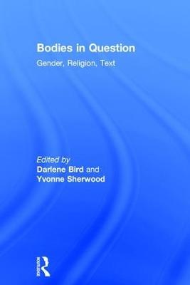 Bodies in Question: Gender, Religion, Text - Darlene Bird - cover