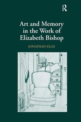 Art and Memory in the Work of Elizabeth Bishop - Jonathan Ellis - cover