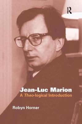 Jean-Luc Marion: A Theo-logical Introduction - Robyn Horner - cover
