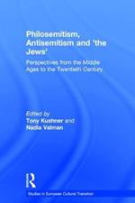 Philosemitism, Antisemitism and 'the Jews': Perspectives from the Middle Ages to the Twentieth Century