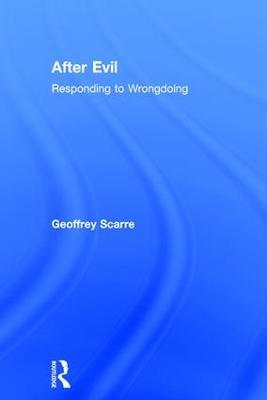 After Evil: Responding to Wrongdoing - Geoffrey Scarre - cover