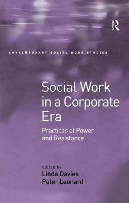 Social Work in a Corporate Era: Practices of Power and Resistance - Linda Davies - cover