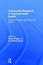 Community Research in Environmental Health: Studies in Science, Advocacy and Ethics