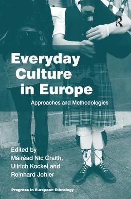 Everyday Culture in Europe: Approaches and Methodologies - Máiréad Nic Craith - cover