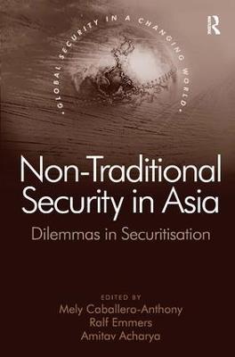 Non-Traditional Security in Asia: Dilemmas in Securitization - Ralf Emmers - cover