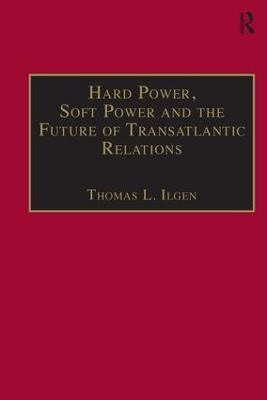 Hard Power, Soft Power and the Future of Transatlantic Relations - cover