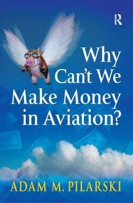 Why Can't We Make Money in Aviation? - Adam M. Pilarski - cover
