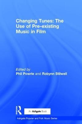 Changing Tunes: The Use of Pre-existing Music in Film - Robynn Stilwell - cover