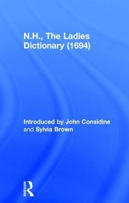 N.H., The Ladies Dictionary (1694) - John Considine,Sylvia Brown - cover