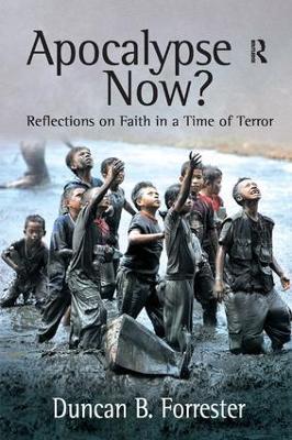 Apocalypse Now?: Reflections on Faith in a Time of Terror - Duncan B. Forrester - cover