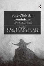 Post-Christian Feminisms: A Critical Approach
