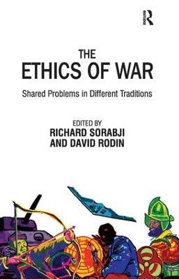 The Ethics of War: Shared Problems in Different Traditions - Richard Sorabji,David Rodin - cover