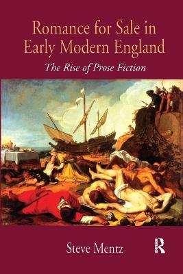 Romance for Sale in Early Modern England: The Rise of Prose Fiction - Steve Mentz - cover