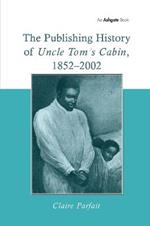 The Publishing History of Uncle Tom's Cabin, 1852–2002