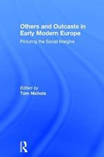 Others and Outcasts in Early Modern Europe: Picturing the Social Margins