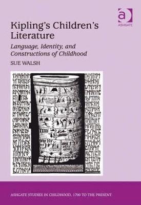 Kipling's Children's Literature: Language, Identity, and Constructions of Childhood - Sue Walsh - cover