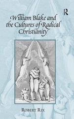 William Blake and the Cultures of Radical Christianity