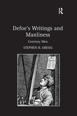 Defoe’s Writings and Manliness: Contrary Men - Stephen H. Gregg - cover