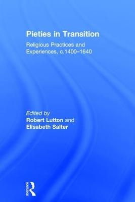 Pieties in Transition: Religious Practices and Experiences, c.1400–1640 - Elisabeth Salter - cover
