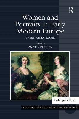 Women and Portraits in Early Modern Europe: Gender, Agency, Identity - cover