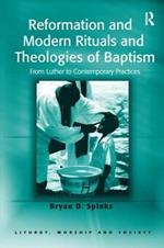 Reformation and Modern Rituals and Theologies of Baptism: From Luther to Contemporary Practices