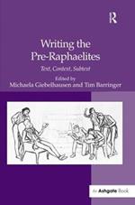 Writing the Pre-Raphaelites: Text, Context, Subtext